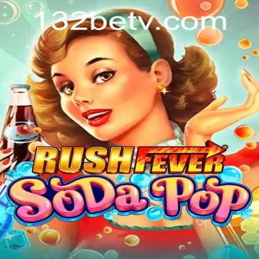 Exploring the Excitement of RushFeverSodaPop and the 132 Bet Strategy